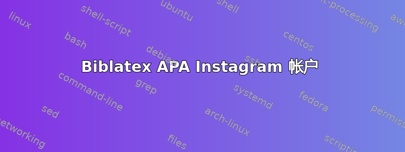 Biblatex APA Instagram 帐户