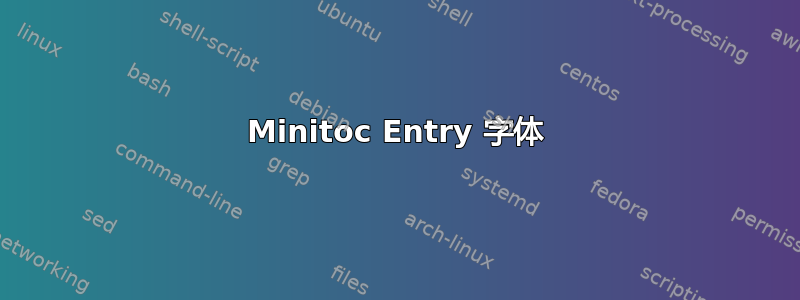 Minitoc Entry 字体