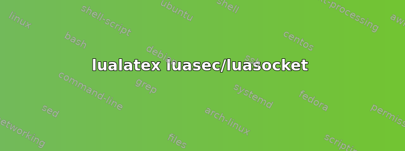 lualatex luasec/luasocket