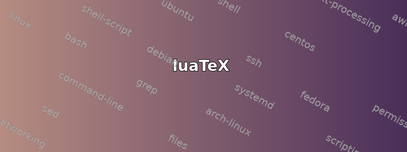 luaTeX