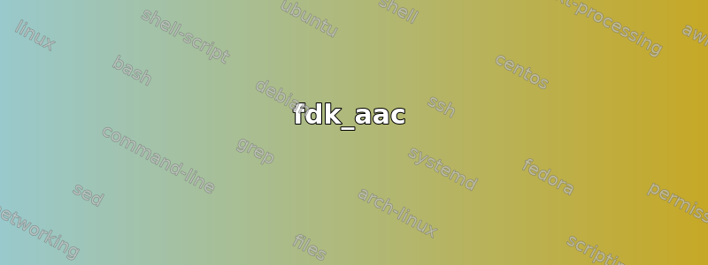 fdk_aac