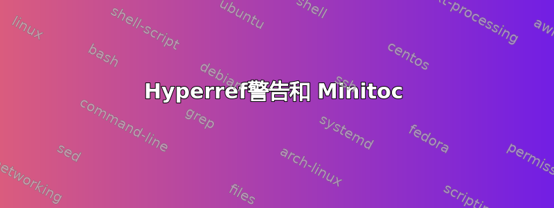 Hyperref警告和 Minitoc