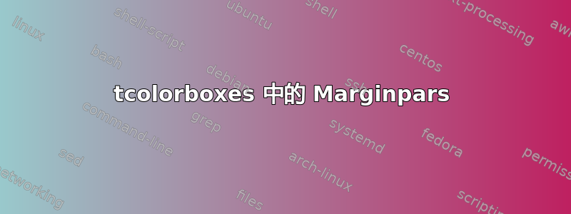 tcolorboxes 中的 Marginpars