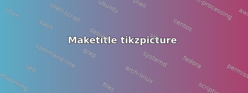 Maketitle tikzpicture