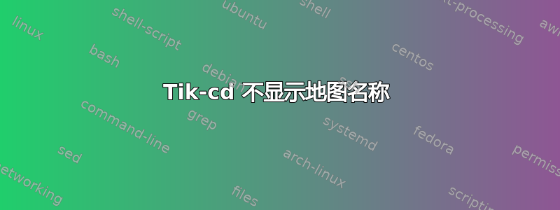 Tik-cd 不显示地图名称