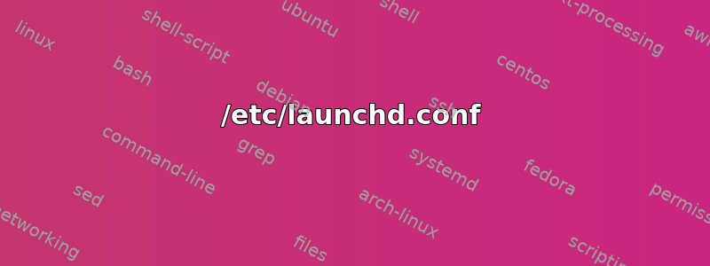 /etc/launchd.conf