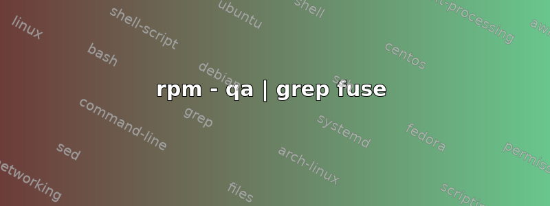 rpm - qa | grep fuse