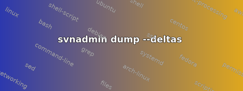 svnadmin dump --deltas