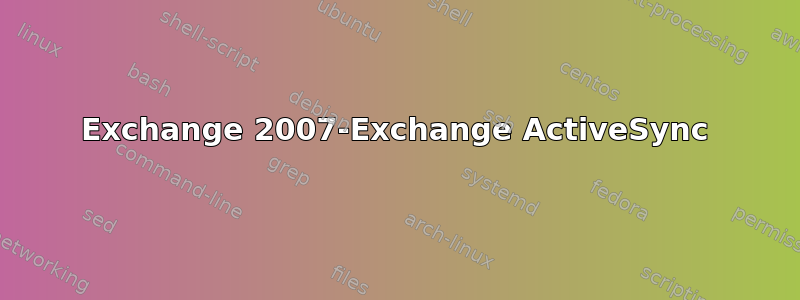 Exchange 2007-Exchange ActiveSync