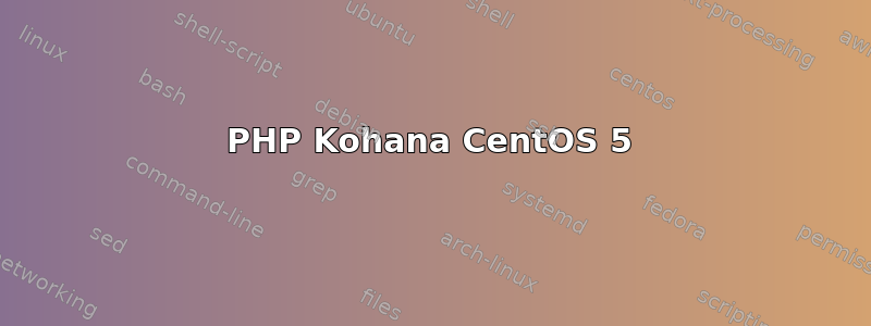 PHP Kohana CentOS 5