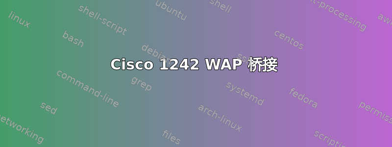 Cisco 1242 WAP 桥接