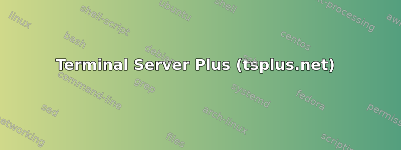 Terminal Server Plus (tsplus.net) 