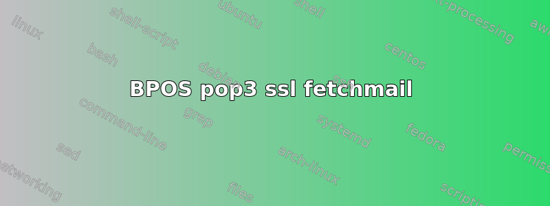 BPOS pop3 ssl fetchmail