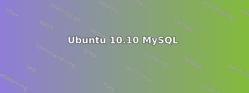 Ubuntu 10.10 MySQL