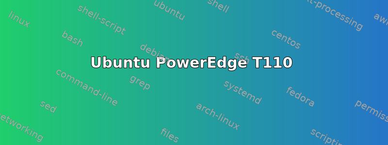 Ubuntu PowerEdge T110