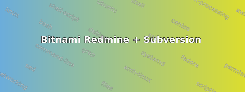 Bitnami Redmine + Subversion