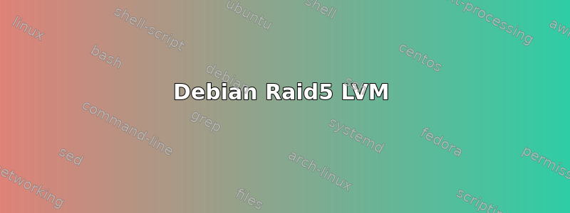 Debian Raid5 LVM