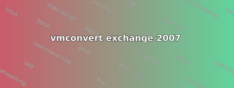 vmconvert exchange 2007