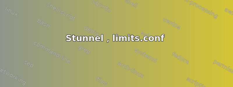 Stunnel，limits.conf