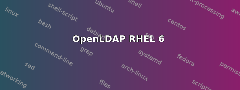 OpenLDAP RHEL 6