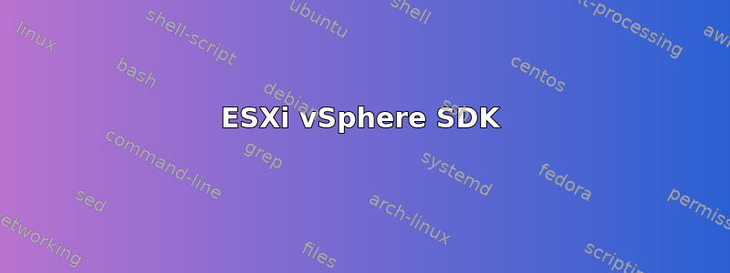 ESXi vSphere SDK