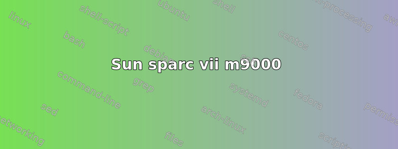 Sun sparc vii m9000