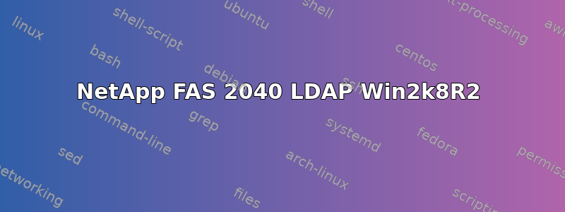 NetApp FAS 2040 LDAP Win2k8R2