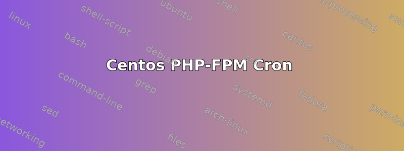 Centos PHP-FPM Cron