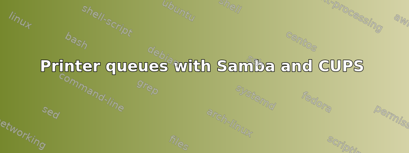 Printer queues with Samba and CUPS