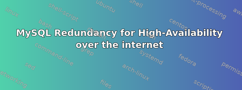 MySQL Redundancy for High-Availability over the internet