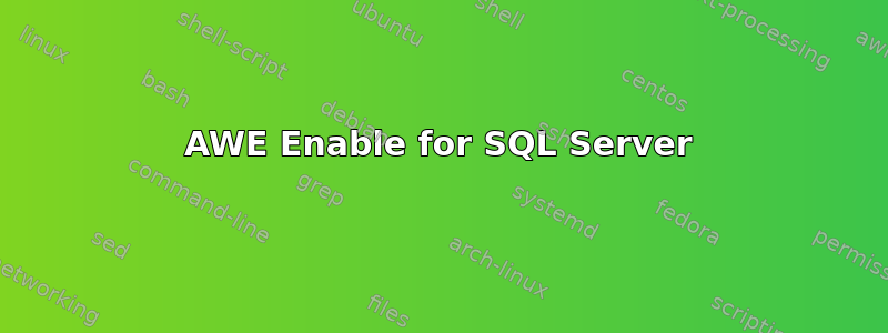 AWE Enable for SQL Server