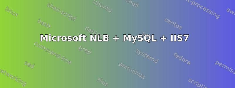 Microsoft NLB + MySQL + IIS7 