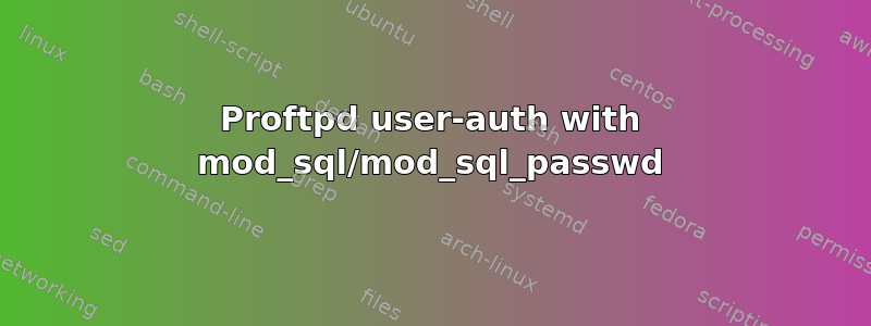 Proftpd user-auth with mod_sql/mod_sql_passwd