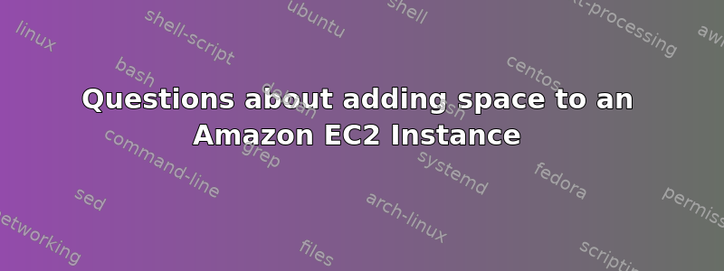 Questions about adding space to an Amazon EC2 Instance