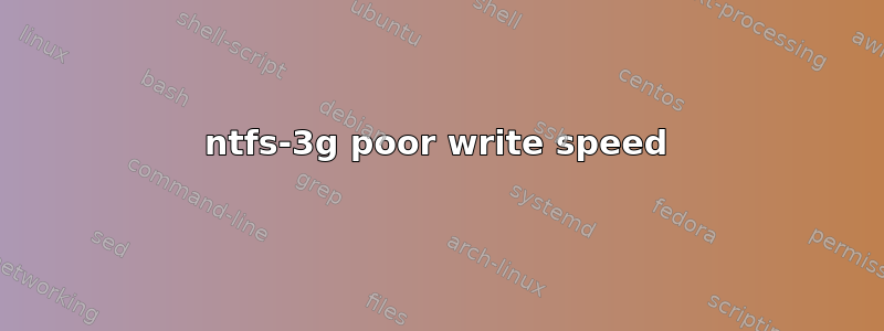 ntfs-3g poor write speed