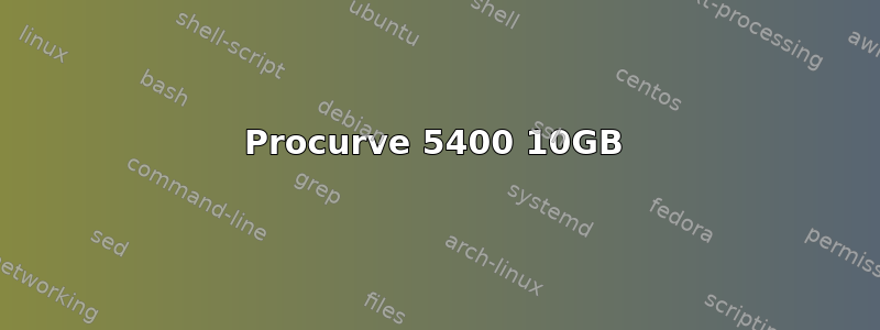 Procurve 5400 10GB