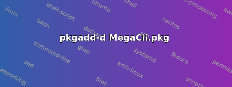 pkgadd-d MegaCli.pkg