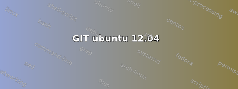 GIT ubuntu 12.04 