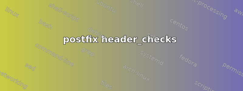 postfix header_checks