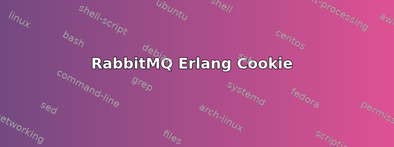 RabbitMQ Erlang Cookie 