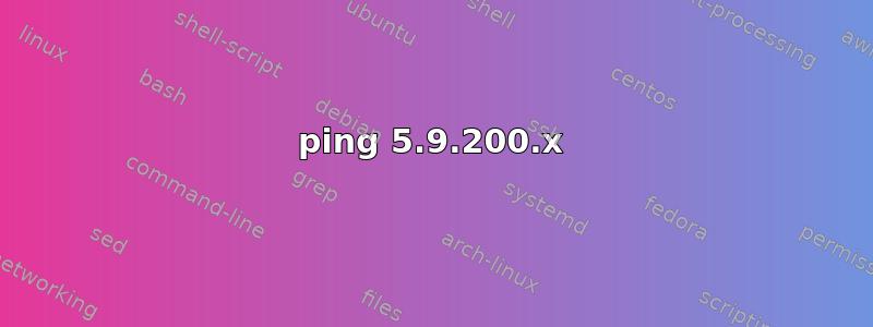 ping 5.9.200.x