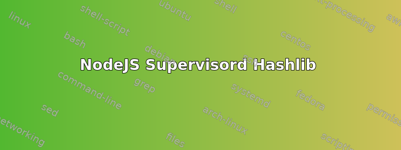 NodeJS Supervisord Hashlib