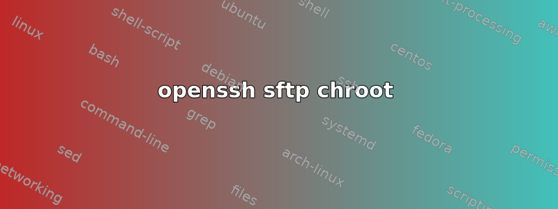 openssh sftp chroot