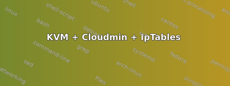 KVM + Cloudmin + IpTables