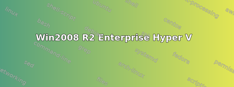 Win2008 R2 Enterprise Hyper V 