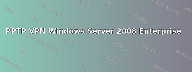 PPTP VPN Windows Server 2008 Enterprise 