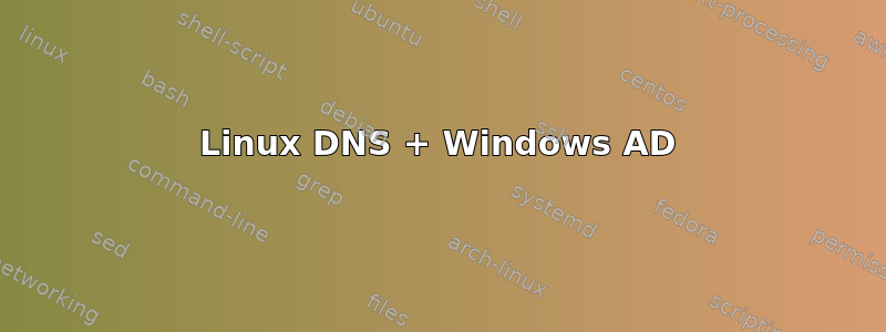 Linux DNS + Windows AD