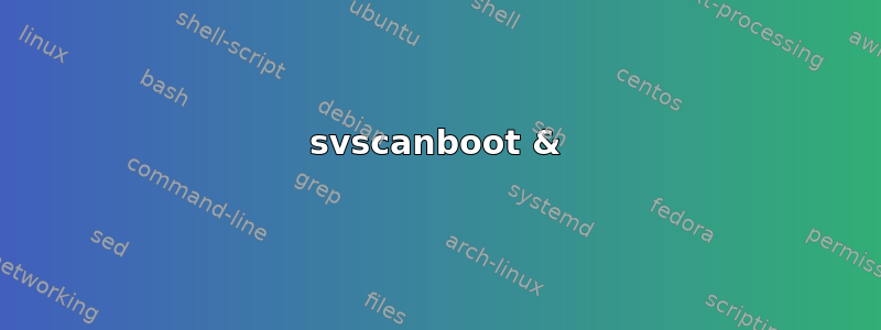 svscanboot &