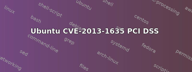 Ubuntu CVE-2013-1635 PCI DSS