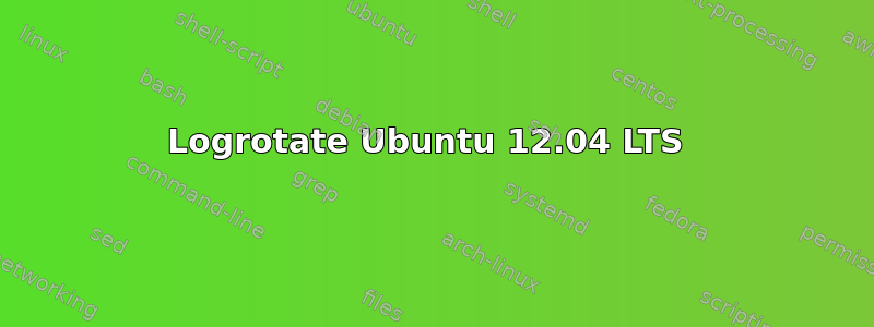 Logrotate Ubuntu 12.04 LTS 